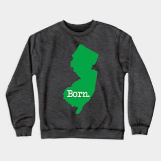 New Jersey Born NJ Green Crewneck Sweatshirt